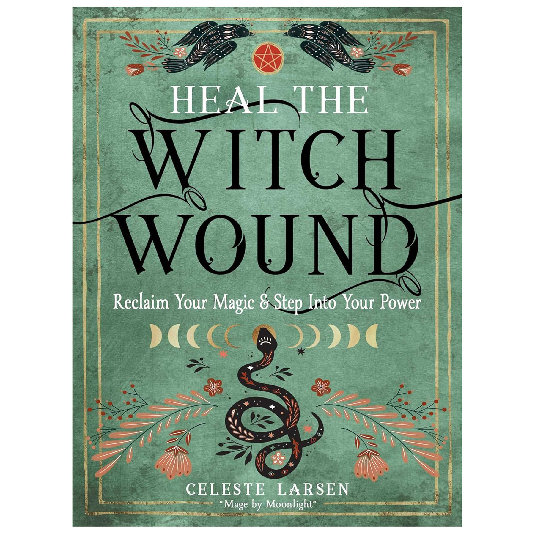 Heal the Witch Wound by Celeste Larsen (image for) Heal the Witch Wound by Celeste Larsen
