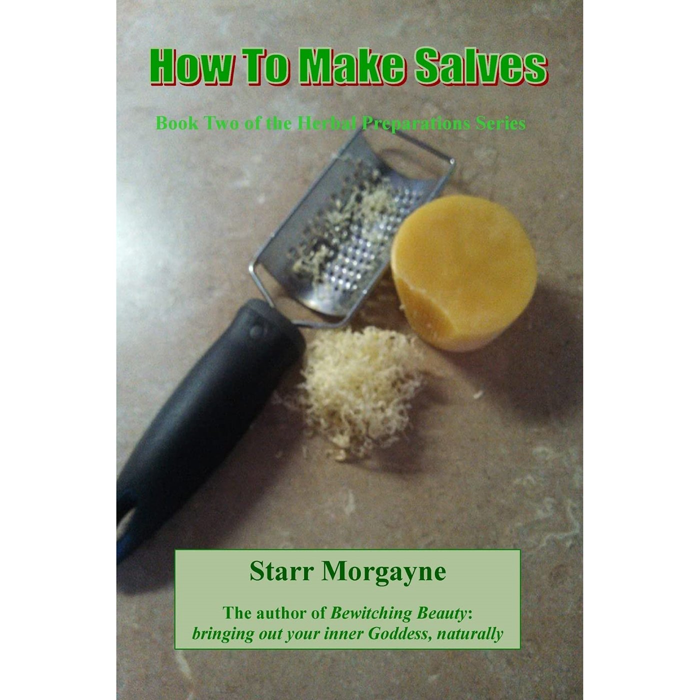 How to Make Salves by Starr Morgayne (image for) How to Make Salves by Starr Morgayne