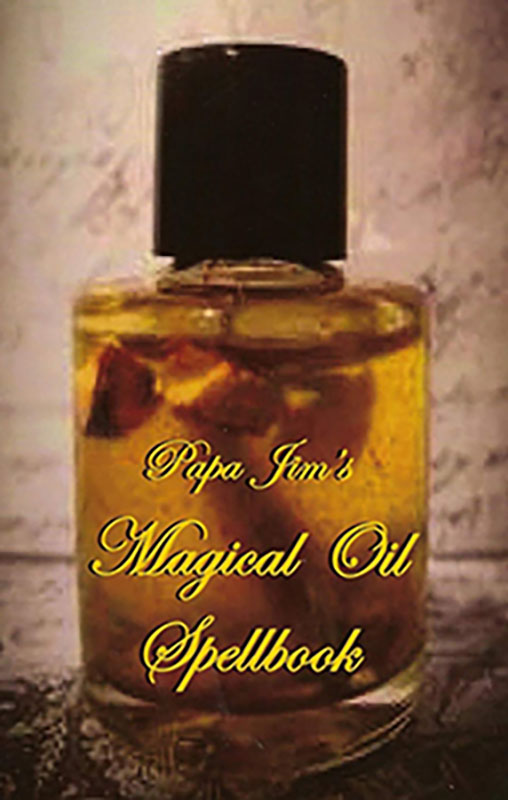 (image for) Papa Jim's Magical Oil Spellbook by Papa Jim